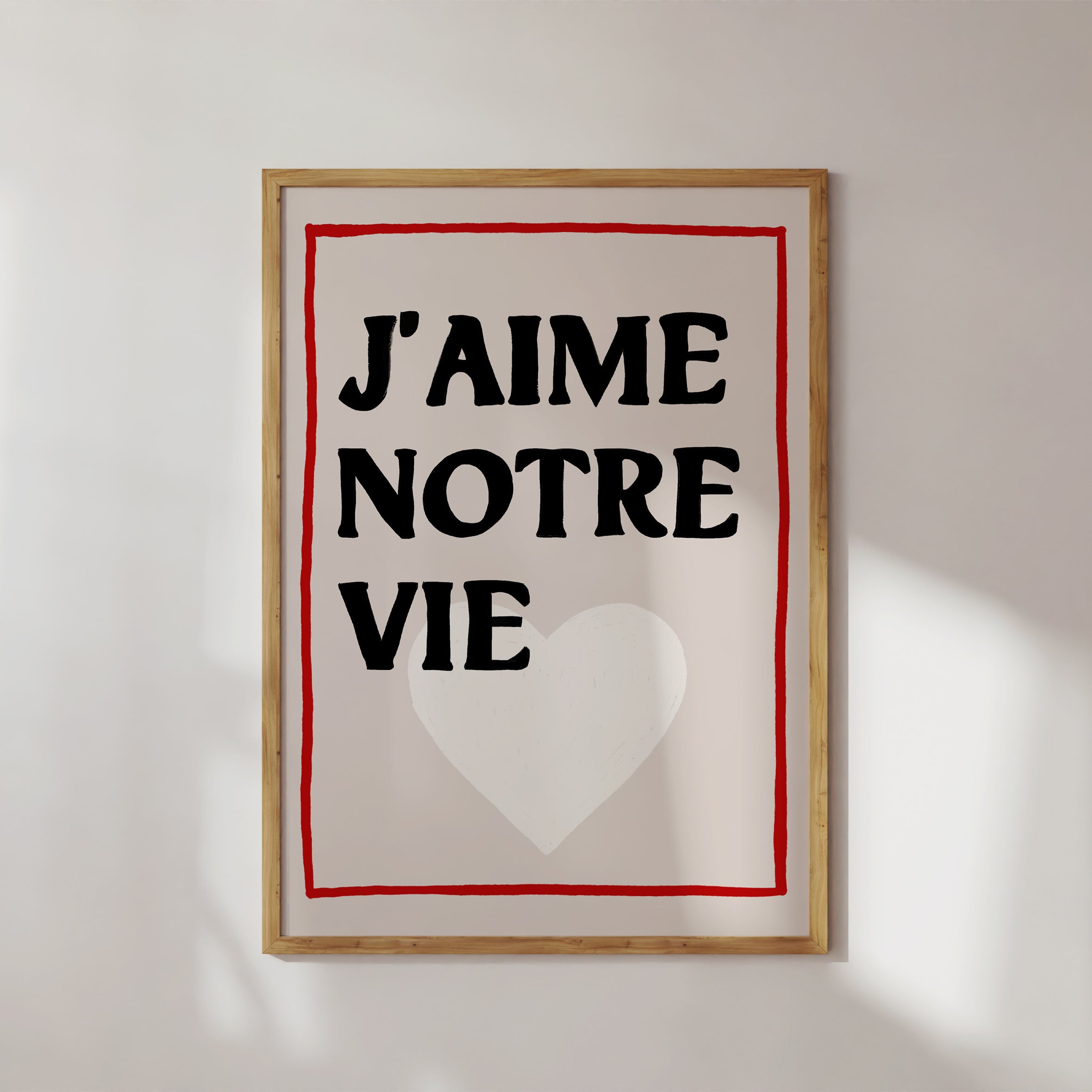 J’aime Notre Vie Art Print